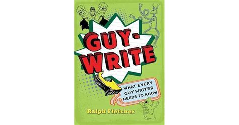 Guy-Write What Every Guy Writer Needs to Know