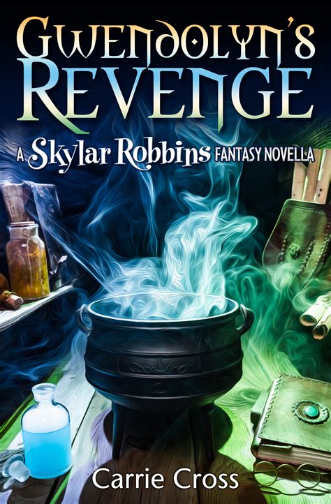 Gwendolyn s Revenge A Skylar Robbins Fantasy Novella Skylar Robbins Mysteries Book 2