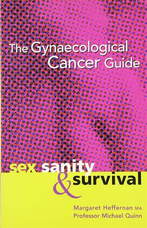 Gynaecological Cancer Guide Sex Sanity And Survival Reader