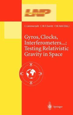 Gyros, Clocks, Interferometers...: Testing Relativistic Gravity in Space 1st Edition PDF