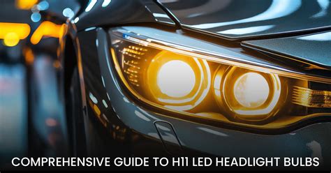 H11 LED Headlight Bulbs: The Ultimate Guide