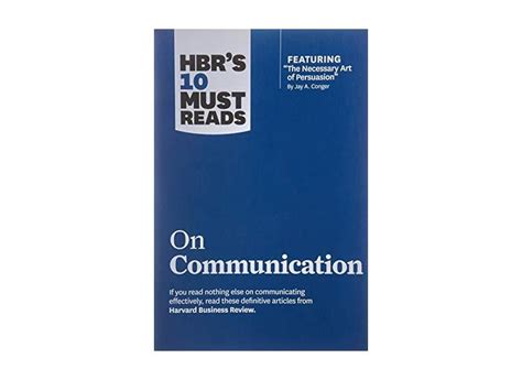 HBRs 10 Must Reads on Communication (with featured article The Necessary Art of Persuasion, by Jay A. Conger) Ebook PDF