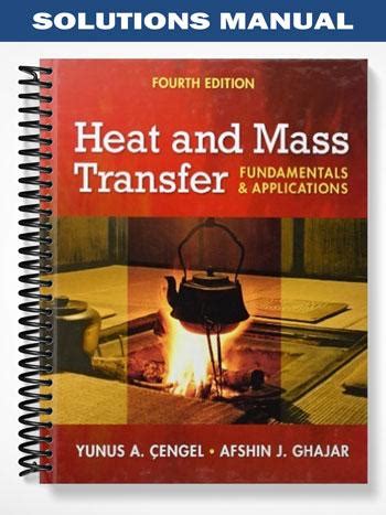 HEAT AND MASS TRANSFER FUNDAMENTALS AND APPLICATIONS 4TH EDITION SOLUTIONS MANUAL Ebook Doc