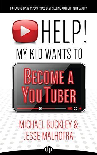 HELP My Kid Wants To Become a YouTuber Your Child Can Learn Life Skills Such as Resilience Consistency Networking Financial Literacy and More While Having a TON OF FUN Creating Online Videos Kindle Editon