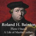 HERE I STAND A Life of Martin Luther Reader