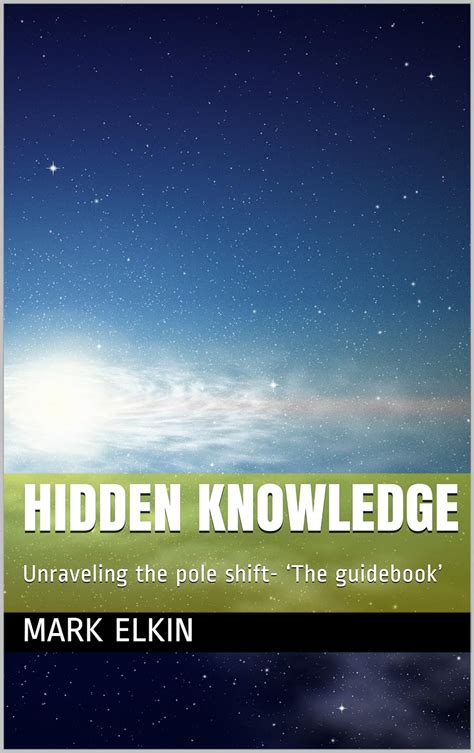 HIDDEN KNOWLEDGE Unraveling the pole shift-â€˜The guidebook  PDF