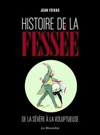 HISTOIRE DE LA FESSÃ‰E: DE LA SÃ‰VÃˆRE Ã€ LA VOLUPTUEUSE Ebook PDF
