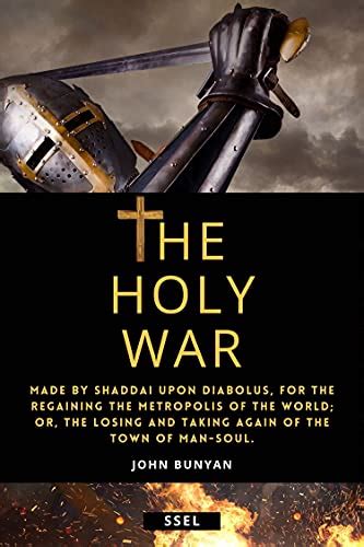 HOLY WAR Made By King Shaddai Upon Diabolus for the Regaining of the Metropolis Ofb the World or the Losing and Taking Again of the Town of Mansoul Doc