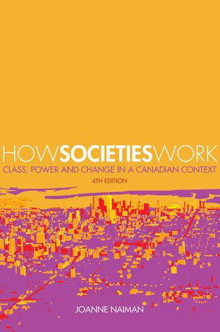HOW SOCIETIES WORK CLASS POWER AND CHANGE IN A CANADIAN CONTEXTJOANNE NAIMAN PDF BOOK Epub