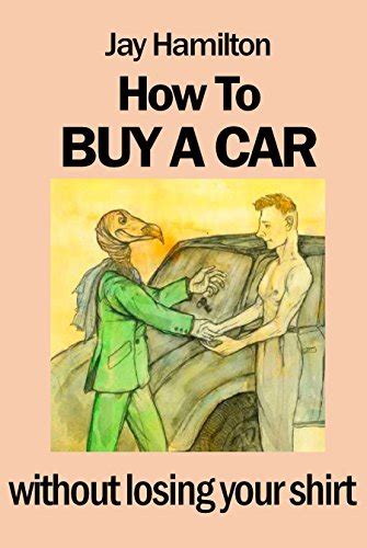 HOW TO BUY A CAR Without Losing Your Shirt Epub