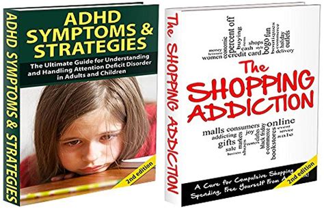 HUMAN BEHAVIOUR BOX SET 12 The Shopping Addiction 2nd Edition and ADHD Symptoms and Strategies 2nd Edition Shopping Addiction Addiction Compulsive Shopping Therapy Self-Help Impulsive Buying PDF