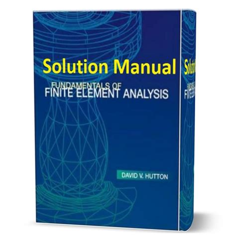 HUTTON FUNDAMENTALS OF FINITE ELEMENT ANALYSIS SOLUTION MANUAL Ebook Reader