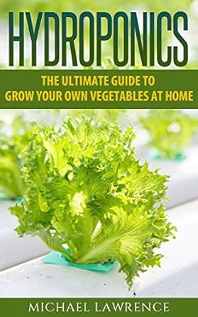 HYDROPONICS The Ultimate Guide to Grow Your Own Vegetables At Home Epub