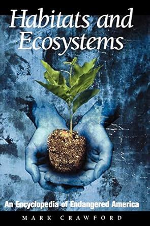 Habitats and Ecosystems An Encyclopedia of Endangered America PDF