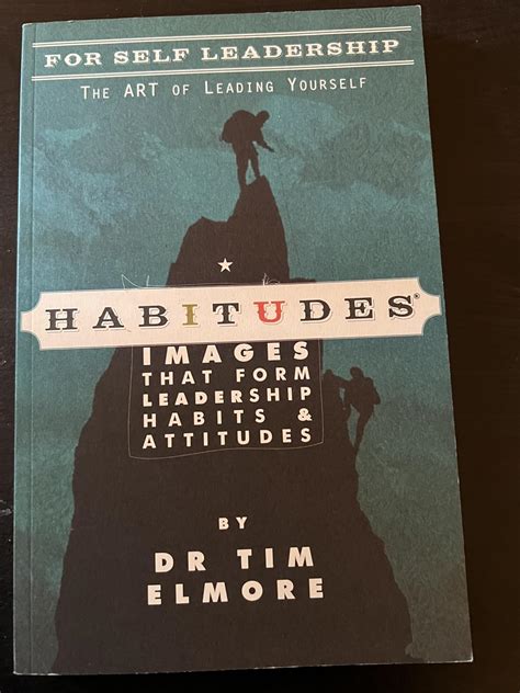 Habitudes Book 1 The Art of Self-Leadership Values-Based Habitudes Images That Form Leadership Habits and Attitudes Doc