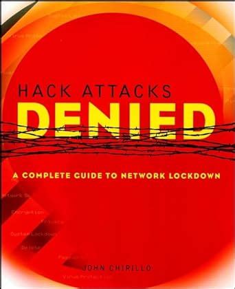 Hack Attacks Denied Complete Guide to Network LockDown Doc