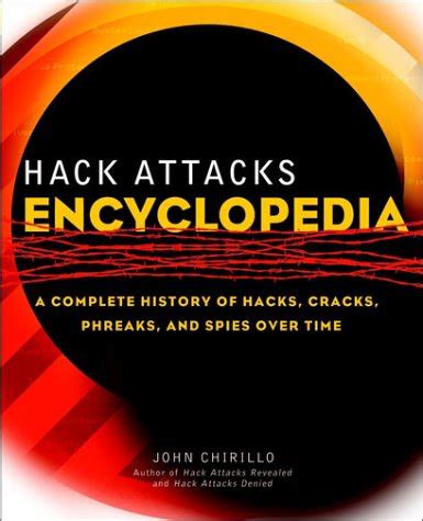 Hack Attacks Encyclopedia A Complete History of Hacks Doc