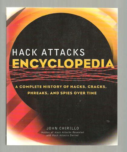 Hack Attacks Encyclopedia A Complete History of Hacks, Cracks, Phreaks, and Spies over Time Epub