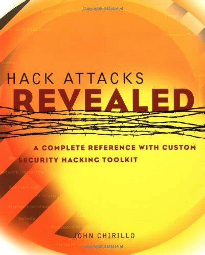 Hack Attacks Revealed A Complete Reference with Custom Security Hacking Toolkit PDF