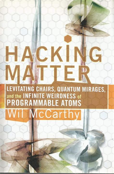 Hacking Matter Invisble Clothes Levitating Chairs And The Ultimate Killer App Kindle Editon