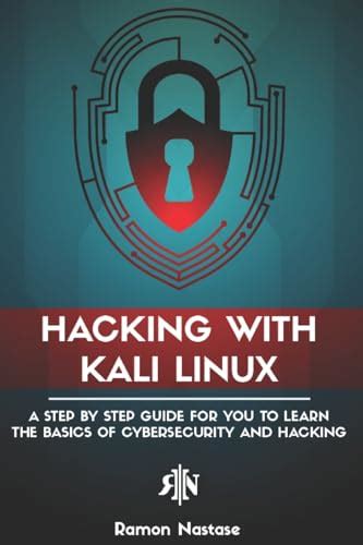 Hacking with Kali Linux A Step by Step Guide for you to Learn the Basics of CyberSecurity and Hacking Reader