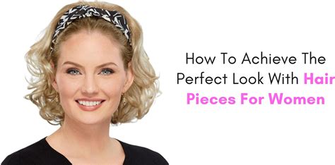 Hair Piece for Women: A Guide to Finding the Perfect Look