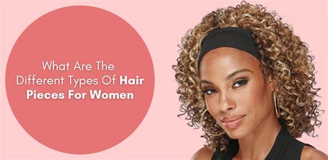 Hair Pieces for Women: The Ultimate Guide to 9 Types