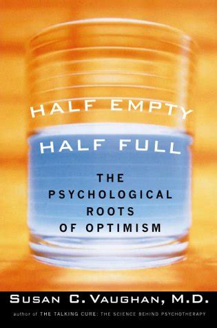 Half Empty, Half Full Understanding the Psychological Roots of Optimism PDF