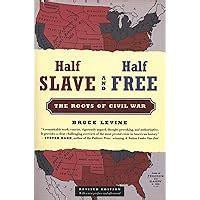 Half Slave and Half Free Revised Edition The Roots of Civil War PDF