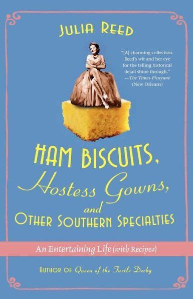 Ham Biscuits Hostess Gowns and Other Southern Specialties An Entertaining Life with Recipes PDF