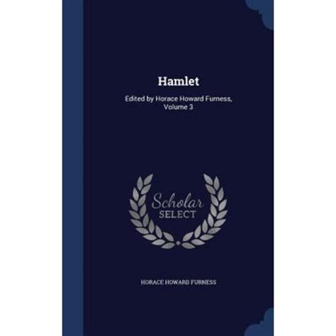 Hamlet Edited by Horace Howard Furness Volume 3 PDF