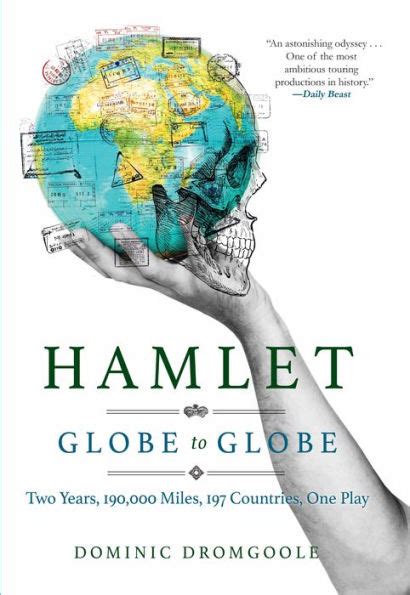 Hamlet Globe to Globe Two Years 193000 Miles 197 Countries One Play