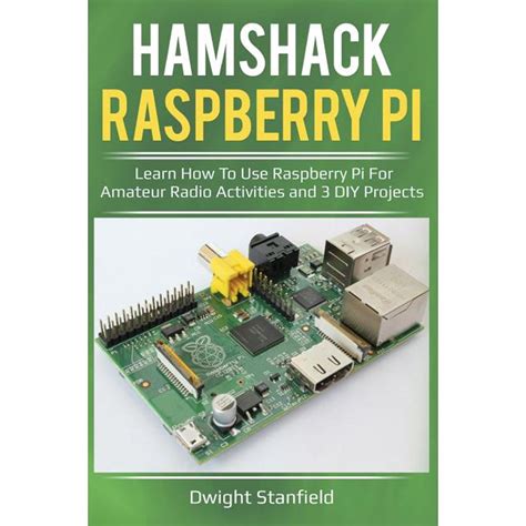 Hamshack Raspberry Pi Learn How To Use Raspberry Pi For Amateur Radio Activities And 3 DIY Projects PDF