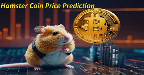 Hamster Coin Price Prediction: A Comprehensive Outlook