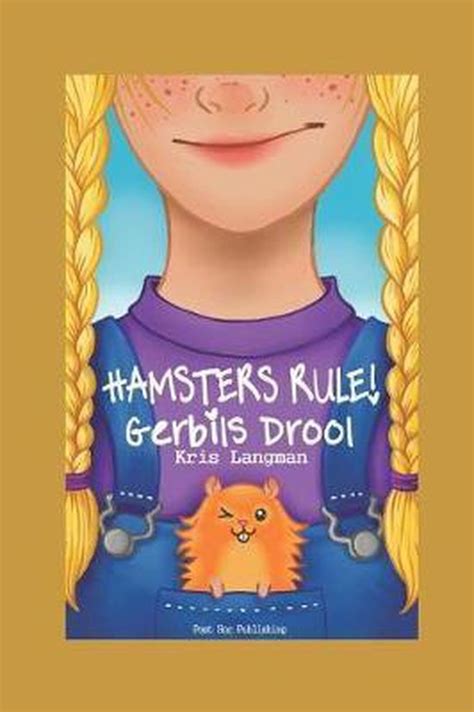 Hamsters Rule Gerbils Drool The Adventures of Sally Jane Hesslop Book 1