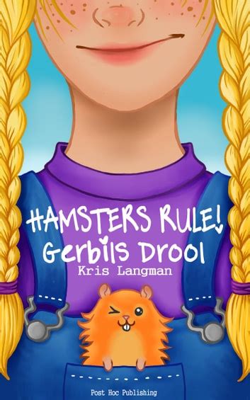 Hamsters Rule Gerbils Drool The Adventures of Sally Jane Hesslop Book 1