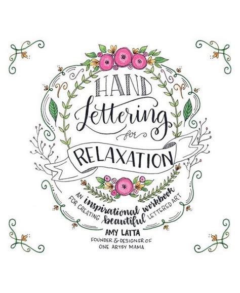 Hand Lettering for Relaxation An Inspirational Workbook for Creating Beautiful Lettered Art Doc