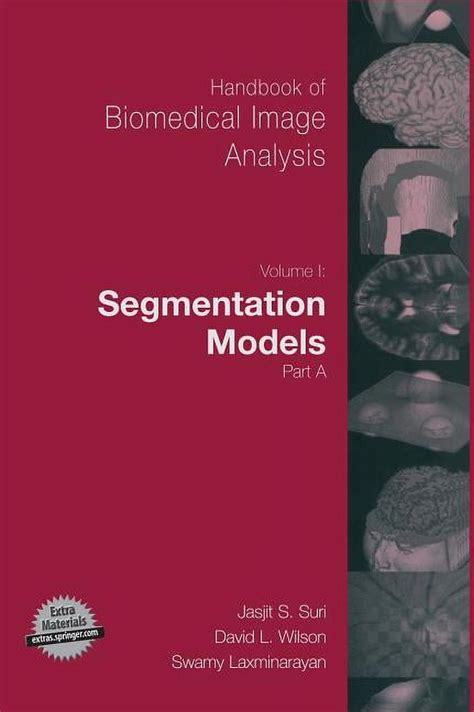 Handbook of Biomedical Image Analysis, Vol. 1 Segmentation Models Part A 1st Edition PDF