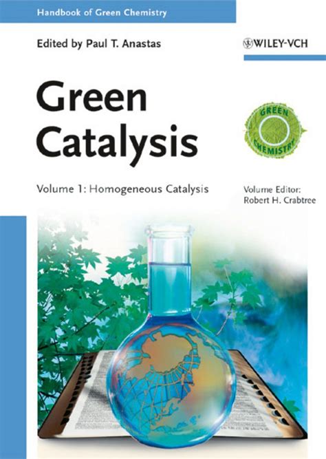 Handbook of Green Chemistry - Green Catalysis: Volume 1 - Homogeneous Catalysis Reader