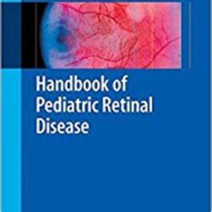 Handbook of Pediatric Retinal Disease 1st Edition Kindle Editon
