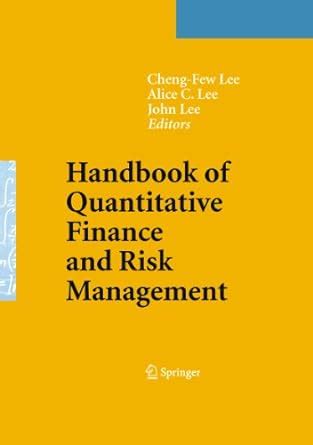 Handbook of Quantitative Finance and Risk Management 1st Edition Reader