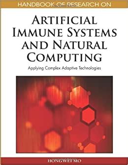 Handbook of Research on Artificial Immune Systems and Natural Computing Applying Complex Adaptive Te Kindle Editon