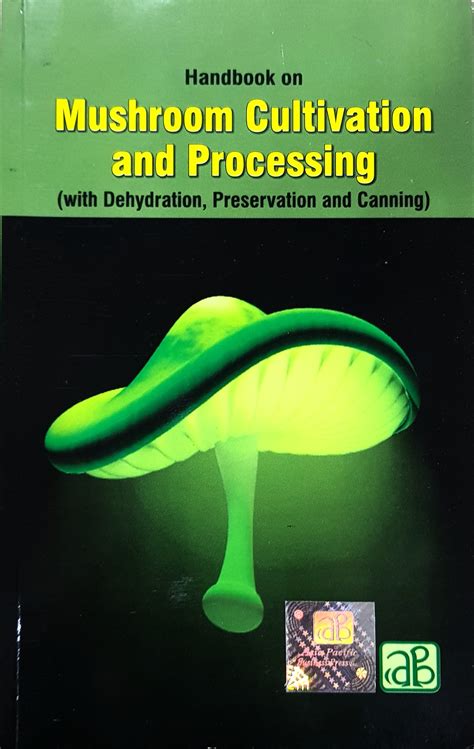 Handbook on Mushroom Cultivation and Processing (With Dehydration Reader