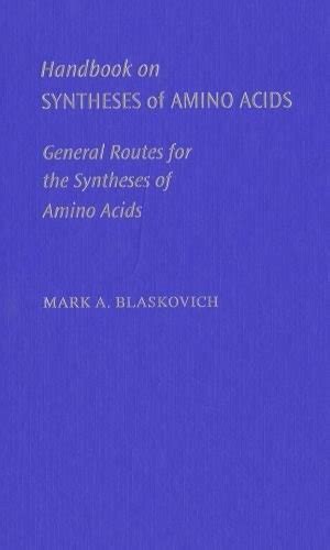 Handbook on Syntheses of Amino Acids: General Routes to Amino Acids (An American Chemical Society P PDF