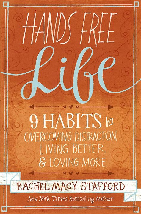 Hands Free Life Nine Habits for Overcoming Distraction Living Better and Loving More Reader