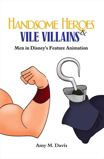 Handsome Heroes and Vile Villains: Masculinity in Disneys Feature Films Ebook Kindle Editon