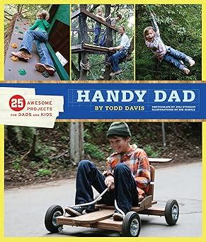 Handy Dad 25 Awesome Projects for Dads and Kids Epub