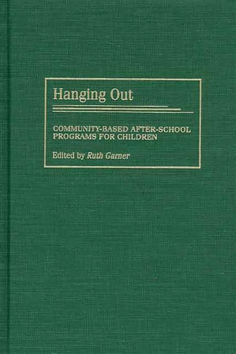 Hanging Out Community-Based After-School Programs for Children Reader