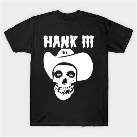 Hank 3 Shirts: The Ultimate Guide to the Controversial Musician's Apparel