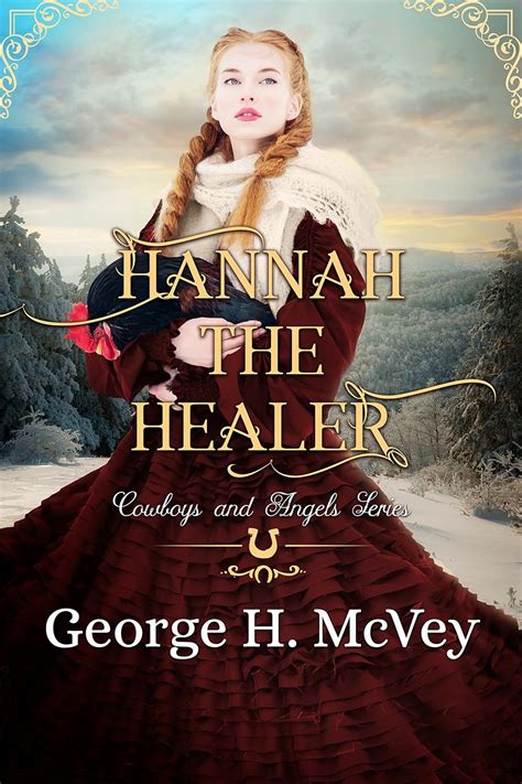Hannah the Healer Cowboys and Angels Book 7 Reader